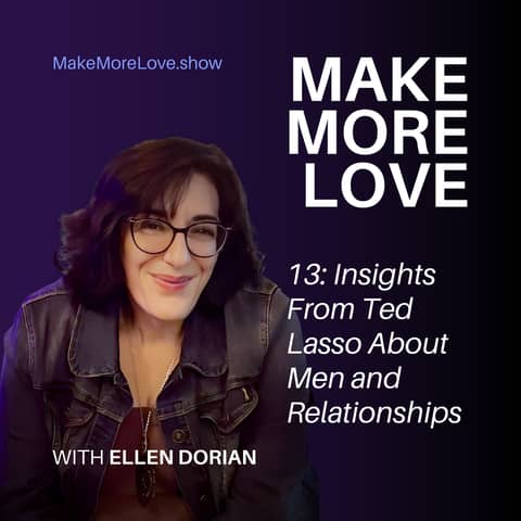 13: Insights From Ted Lasso About Men and Relationships