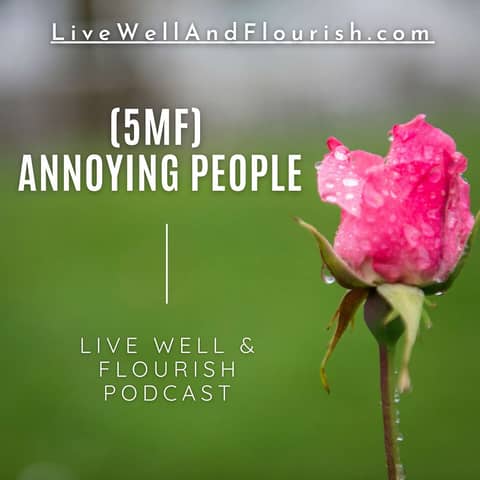 Annoying people (Five Minute Flourishing)