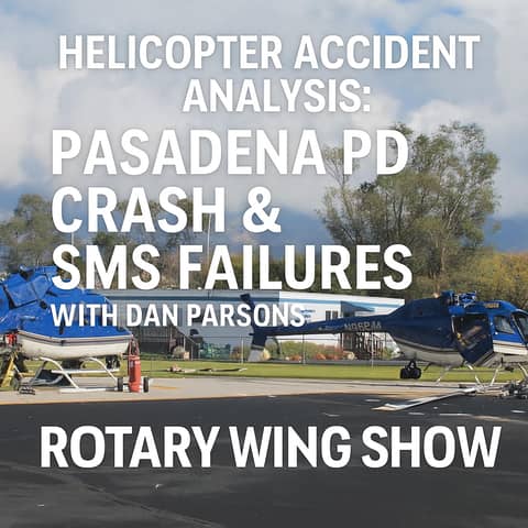 Helicopter Accident Analysis: Pasadena PD Crash & SMS Failures with Dan Parsons