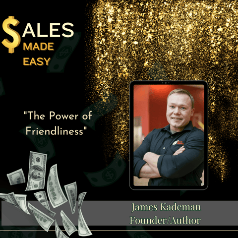 The Power of Friendliness With James Kademan