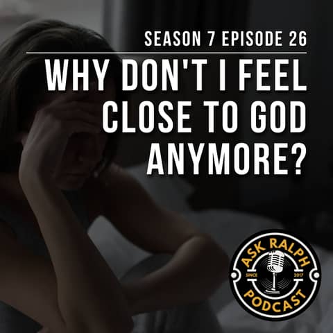 Why Don't I Feel Close to God Anymore?