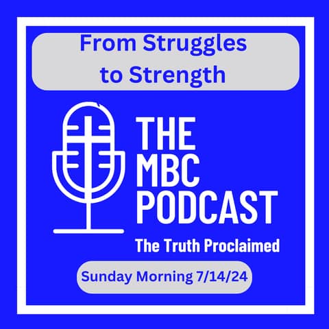 From Struggles to Strength - Sunday Morning July 14, 2024