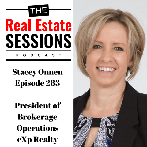 Episode 283 – Stacey Onnen, President of Brokerage Operations, eXp Realty
