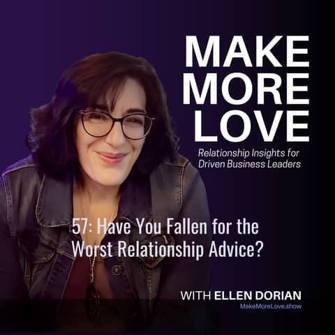 57: Have You Fallen for the Worst Relationship Advice?