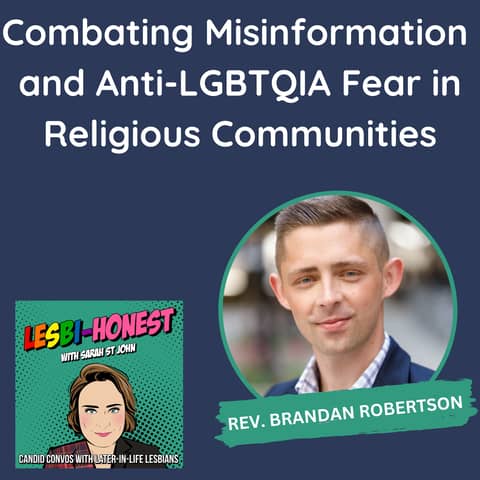 Combating Misinformation and Anti-LGBTQIA Fear in Religious Communities (with Rev. Brandan Robertson)