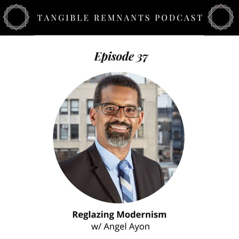 Reglazing Modernism w/ Angel Ayon