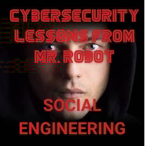 Social Engineering Attacks: Lessons from Mr. Robot Episode 3
