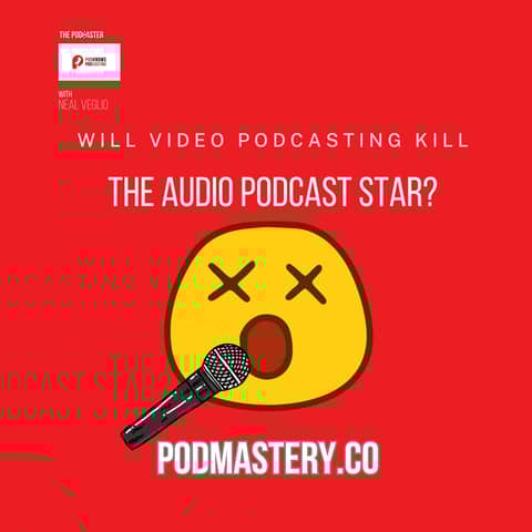 Is Video About To Kill The Audio Podcast Star?