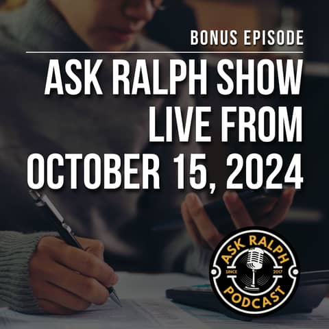 BONUS EPISODE - ASK RALPH SHOW LIVE FROM OCTOBER 15, 2024