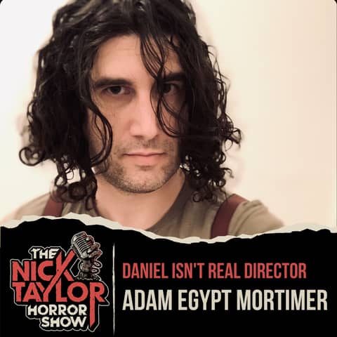 DANIEL ISN'T REAL Director, Adam Egypt Mortimer