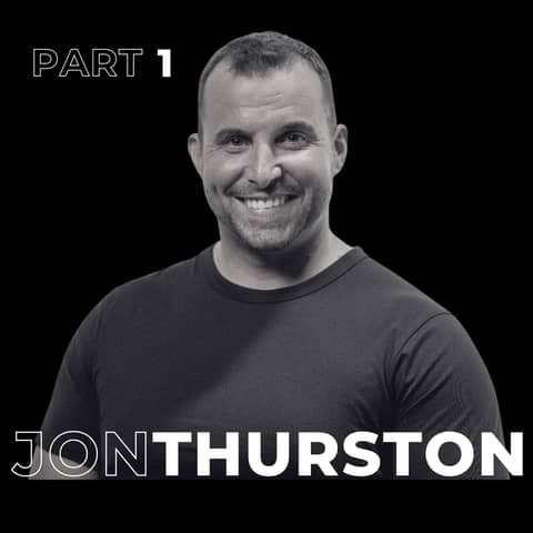 63. Part 1: Saying Yes to Life: Jon Thurston’s Inspirational Journey