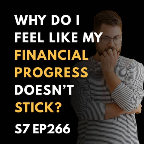 Why Do I Feel Like My Financial Progress Doesn’t Stick?