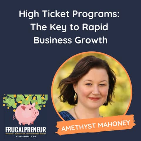 High Ticket Programs: The Key to Rapid Business Growth (with Amethyst Mahoney)