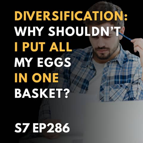 Diversification: Why shouldn’t I put all my eggs in one basket?