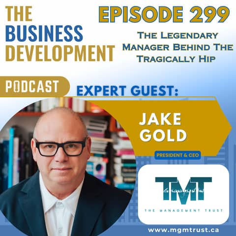 The Legendary Manager Behind The Tragically Hip with Jake Gold