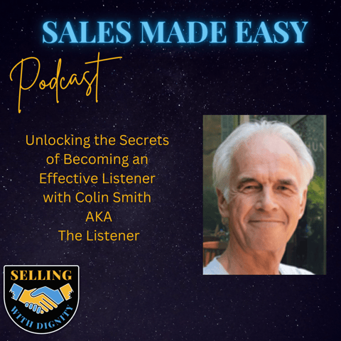 Unlocking the Secrets of Becoming an Effective Listener with Colin Smith  AKA  The Listener