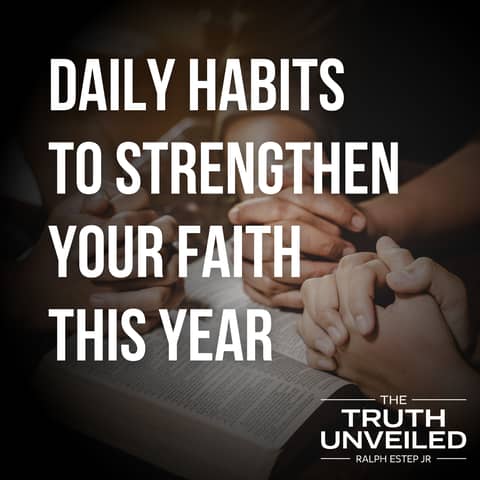 5 Daily Habits to Strengthen Your Faith This Year