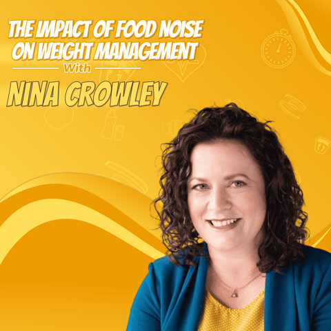 Nina Crowley: The Impact of Food Noise on Weight Management