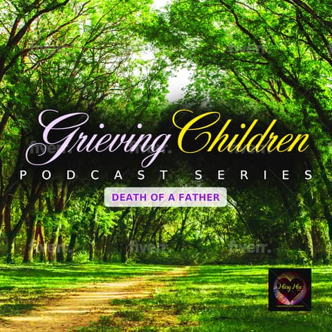 Grieving Children Podcast Series | Death of a Father | Dory Part I