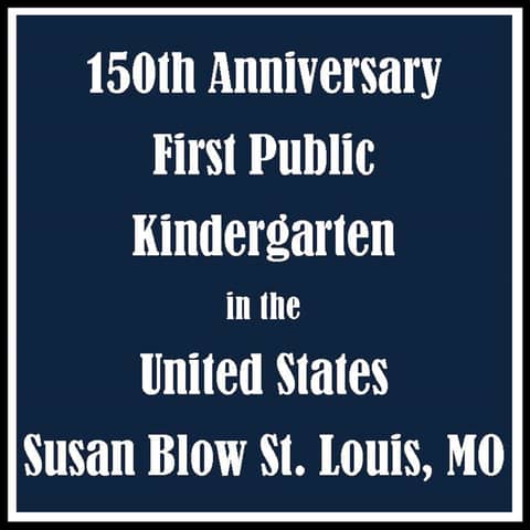 St. Louis KinderChronicles: Celebrating 150 Years of Susan Blow's Kindergarten Legacy