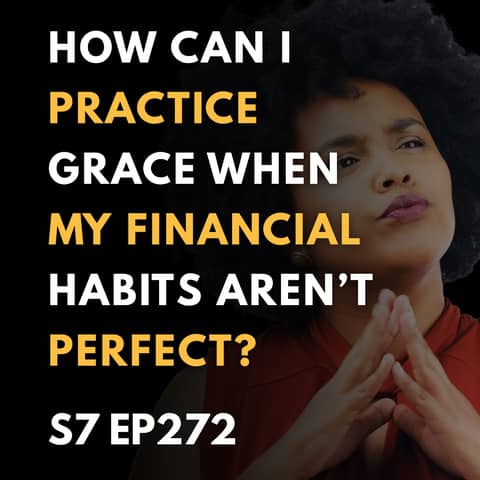 How Can I Practice Grace When My Financial Habits Aren’t Perfect?
