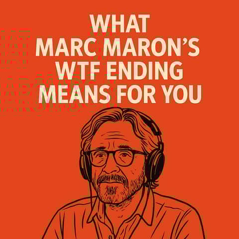 What the end of Marc Maron's WTF means for YOU
