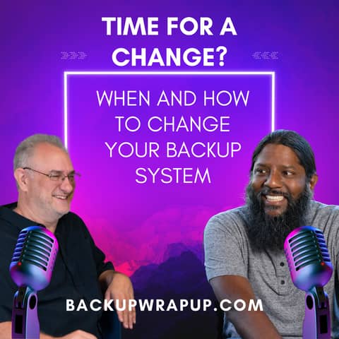 To Change or Not to Change Your Backup System