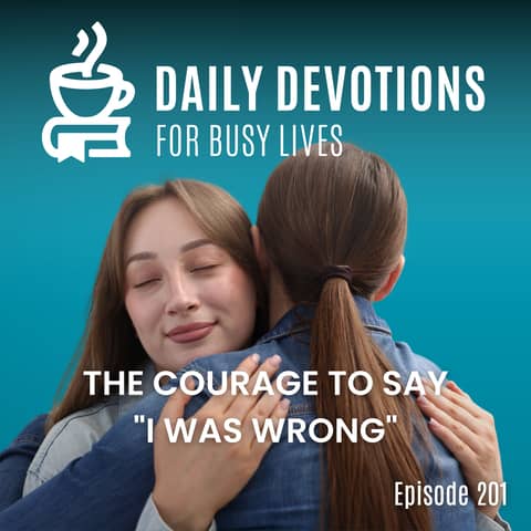 The Courage to Say "I Was Wrong"