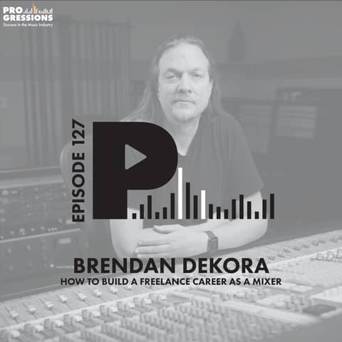 Brendan Dekora - Finding the Right Studio Clients and Building a Freelance Mixing Career
