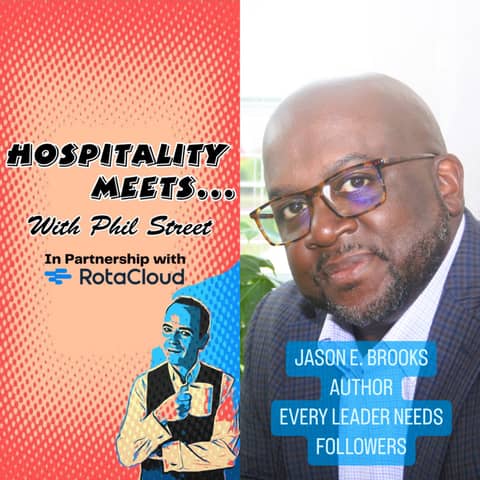 Bonus Episode #26 - Hospitality Meets Jason E. Brooks - Every Leader Needs Followers