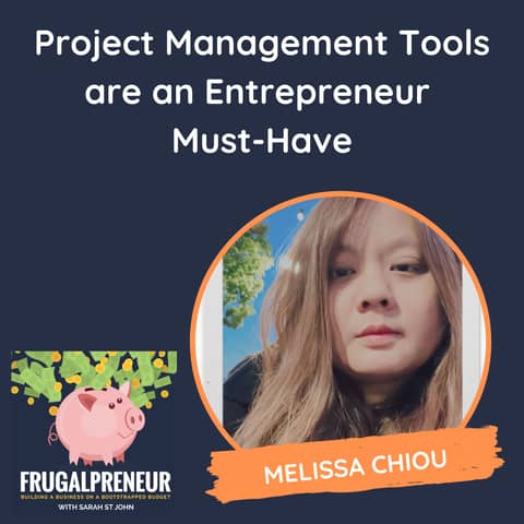 Project Management Tools are an Entrepreneur Must-Have (with Melissa Chiou)