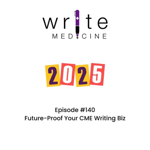 Future-Proofing Your CME Writing Biz: Preparing for 2025