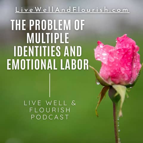 The Emotional Labor of Managing Multiple Identities