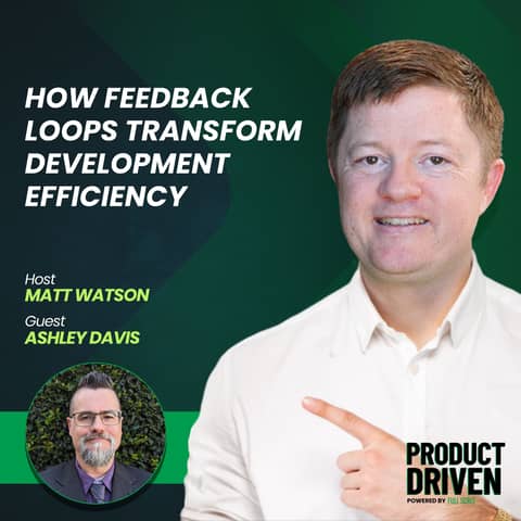 How Feedback Loops Transform Development Efficiency with Ashley Davis