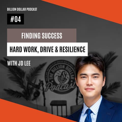 Billion Dollar Podcast #04 - JD Lee
