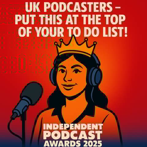UK podcaster? Make this top of your to do list right now!