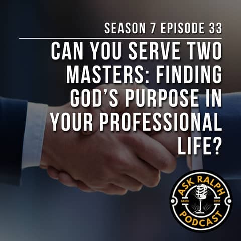 Can you serve two masters: Finding God’s purpose in your professional life?