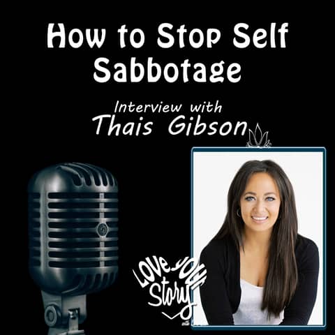 Episode 270: How to Stop Self Sabotage - Interview Thais Gibson
