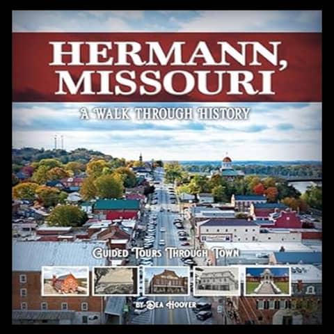 Raising a Glass to History: Hermann, MO's Rich Heritage