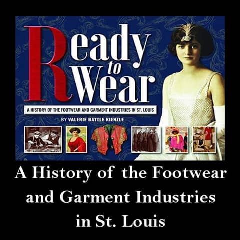 Ready to Wear: A History of the Footwear and Garment Industries in St. Louis