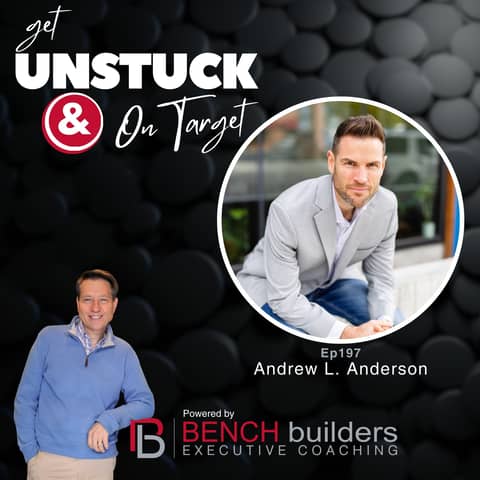 Ep197 Andrew L. Anderson - High-Achieving Leaders Pay Him to Ask Questions Nobody Else Dares to Ask