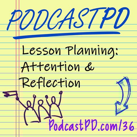Lesson Planning: Attention and Reflection - PPD036
