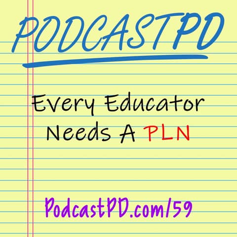 Every Educator Needs A PLN - PPD059