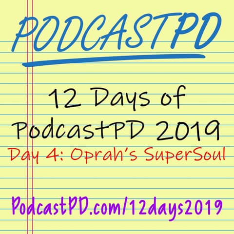 Oprah's SuperSoul - 12 Days of PodcastPD 2019
