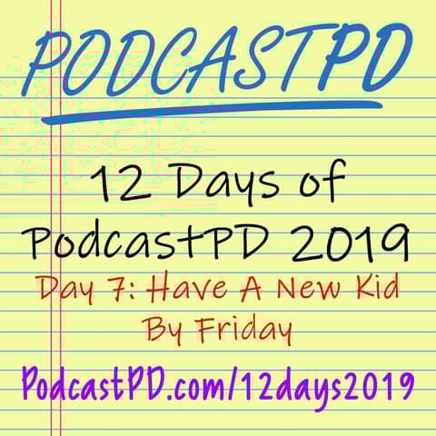 Have a New Kid by Friday - 12 Days of PodcastPD 2019