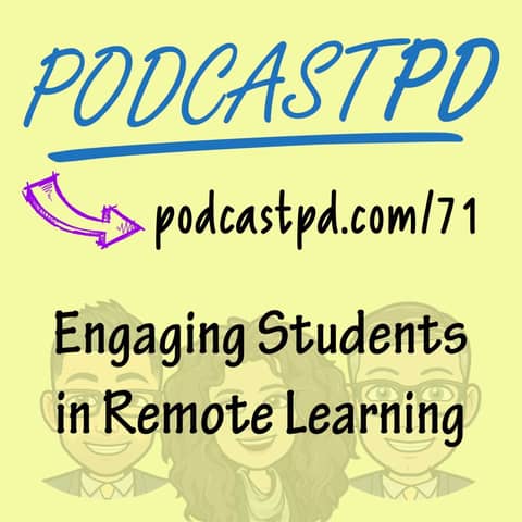 Engaging Students in Remote Learning - PPD071