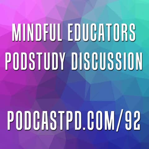 Mindful Educators #PodStudy Discussion - PPD092