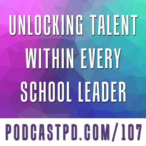 Unlocking Talent within Every School Leader - PPD107