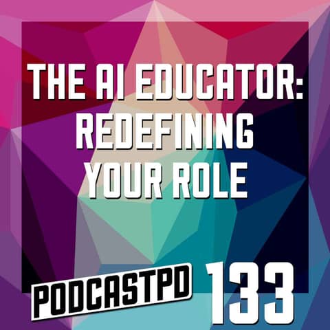 The AI Educator: Redefining Your Role - PPD133