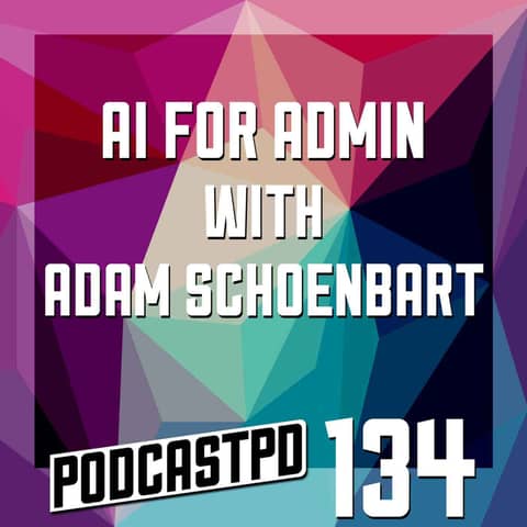 AI for Admin with Adam Schoenbart - PPD134